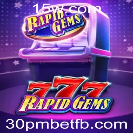 Descubra o Universo de Diversão com RapidGems777: A Atração das Apostas 30pmbet
